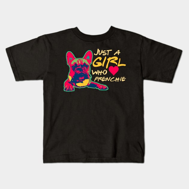 Just a girl who loves her Frenchie Funny Frenchie Mom Gifts Kids T-Shirt by Bezra